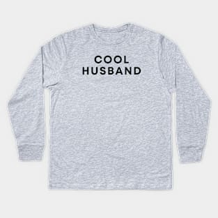 Cool Husband Kids Long Sleeve T-Shirt